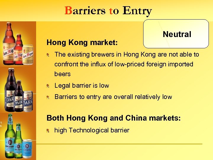 Barriers to Entry Hong Kong market: Neutral The existing brewers in Hong Kong are
