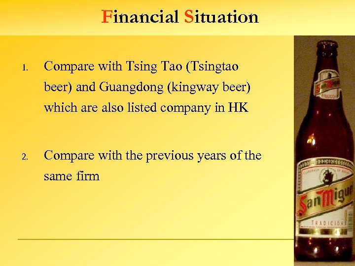 Financial Situation 1. Compare with Tsing Tao (Tsingtao beer) and Guangdong (kingway beer) which