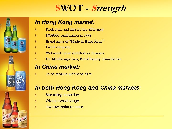 SWOT - Strength In Hong Kong market: Production and distribution efficiency ISO 9002 certification
