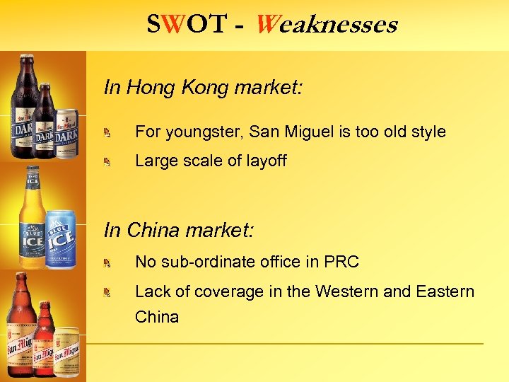 SWOT - Weaknesses In Hong Kong market: For youngster, San Miguel is too old