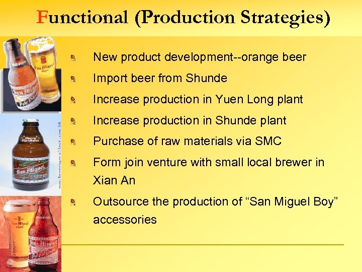Functional (Production Strategies) New product development--orange beer Import beer from Shunde Increase production in
