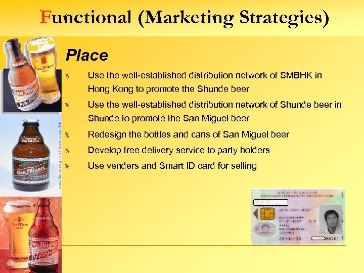 Functional (Marketing Strategies) Place Use the well-established distribution network of SMBHK in Hong Kong