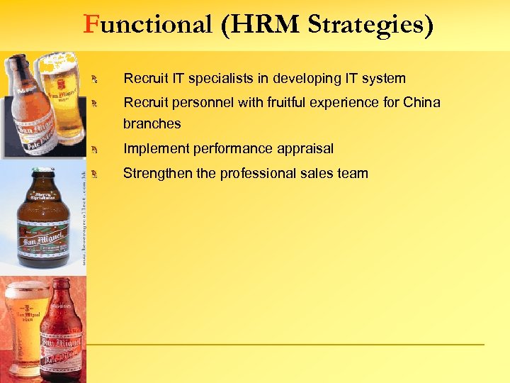 Functional (HRM Strategies) Recruit IT specialists in developing IT system Recruit personnel with fruitful