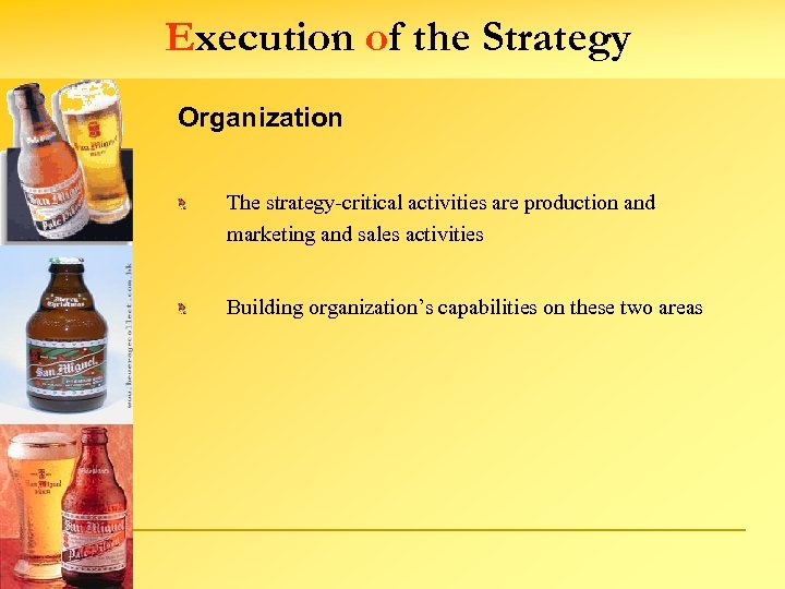 Execution of the Strategy Organization The strategy-critical activities are production and marketing and sales