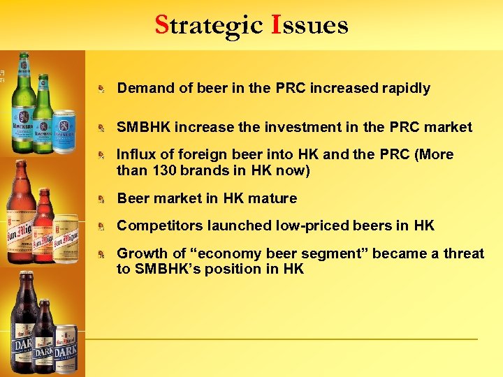 Strategic Issues Demand of beer in the PRC increased rapidly SMBHK increase the investment
