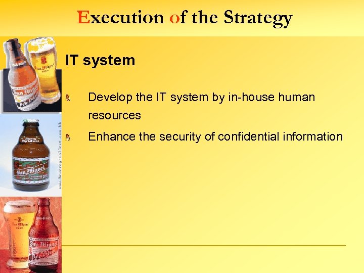 Execution of the Strategy IT system Develop the IT system by in-house human resources
