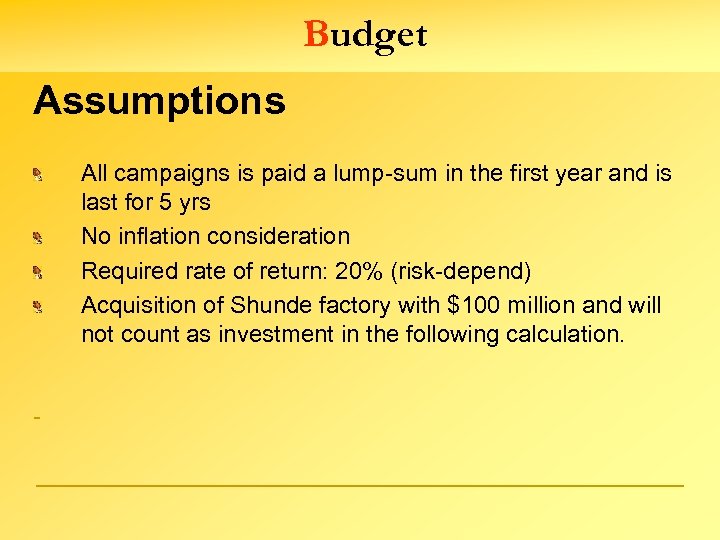 Budget Assumptions All campaigns is paid a lump-sum in the first year and is