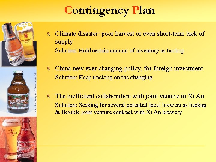 Contingency Plan Climate disaster: poor harvest or even short-term lack of supply Solution: Hold