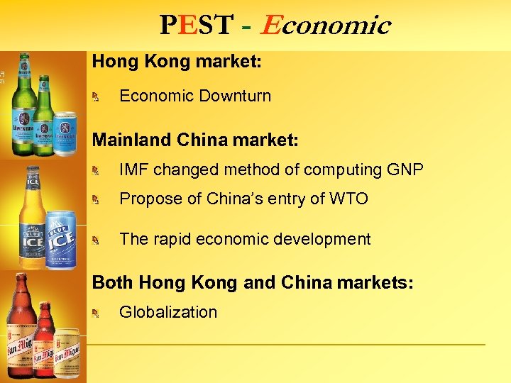 PEST - Economic Hong Kong market: Economic Downturn Mainland China market: IMF changed method