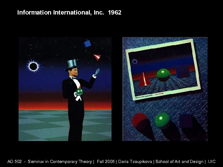 Information International, Inc. 1962 AD 502 - Seminar in Contemporary Theory | Fall 2006
