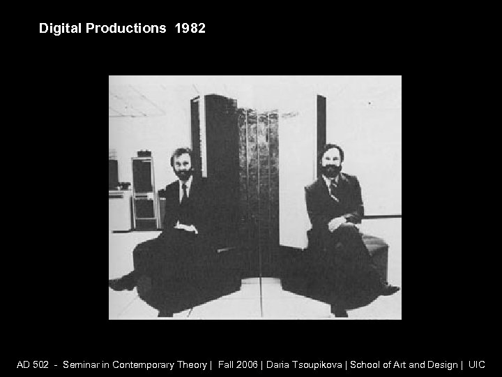 Digital Productions 1982 AD 502 - Seminar in Contemporary Theory | Fall 2006 |