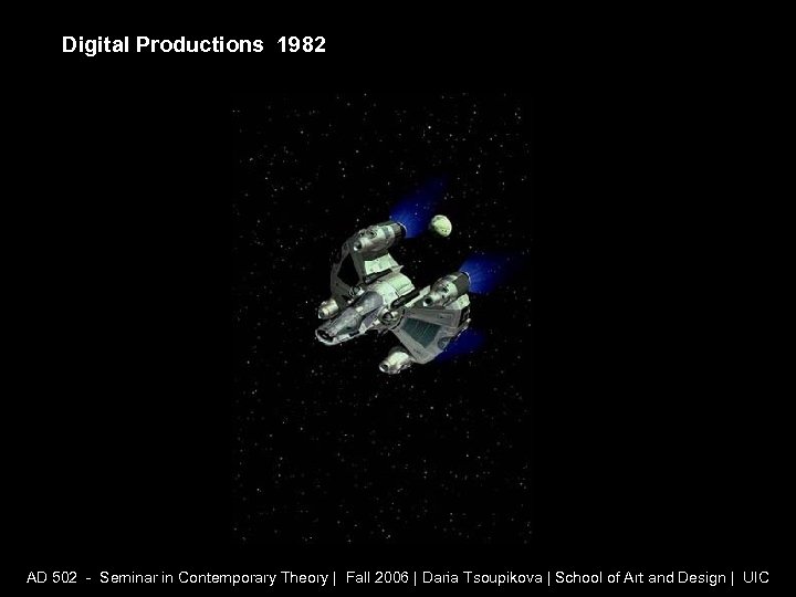 Digital Productions 1982 AD 502 - Seminar in Contemporary Theory | Fall 2006 |