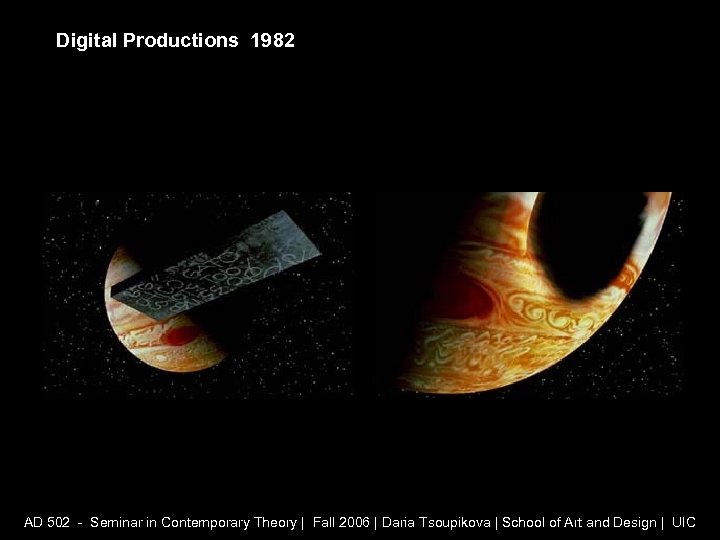 Digital Productions 1982 AD 502 - Seminar in Contemporary Theory | Fall 2006 |