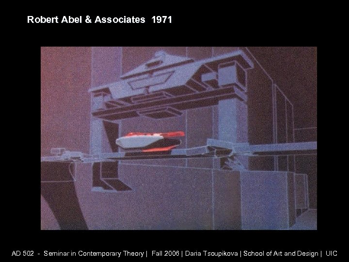 Robert Abel & Associates 1971 AD 502 - Seminar in Contemporary Theory | Fall