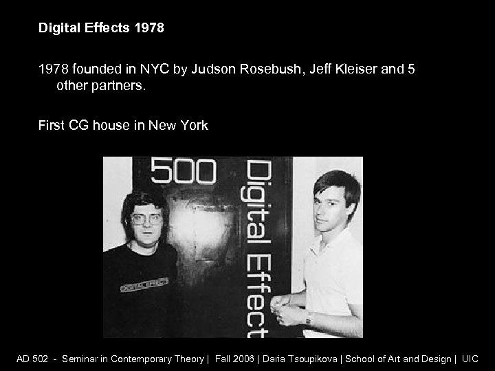Digital Effects 1978 founded in NYC by Judson Rosebush, Jeff Kleiser and 5 other