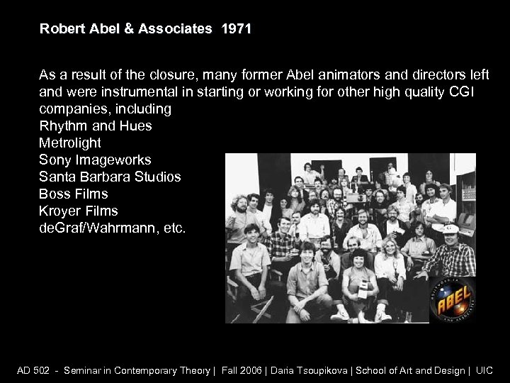 Robert Abel & Associates 1971 As a result of the closure, many former Abel