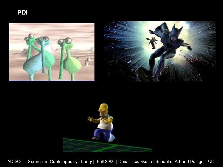 PDI AD 502 - Seminar in Contemporary Theory | Fall 2006 | Daria Tsoupikova