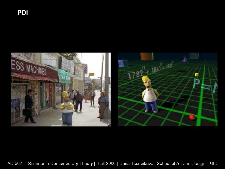 PDI AD 502 - Seminar in Contemporary Theory | Fall 2006 | Daria Tsoupikova