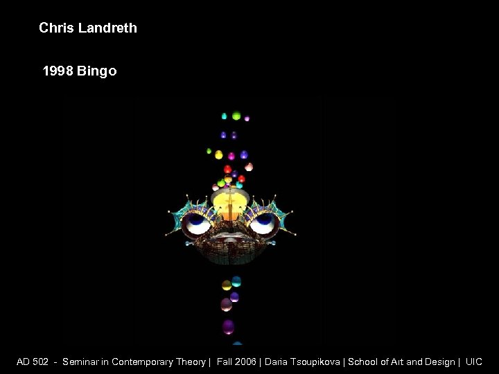 Chris Landreth 1998 Bingo AD 502 - Seminar in Contemporary Theory | Fall 2006