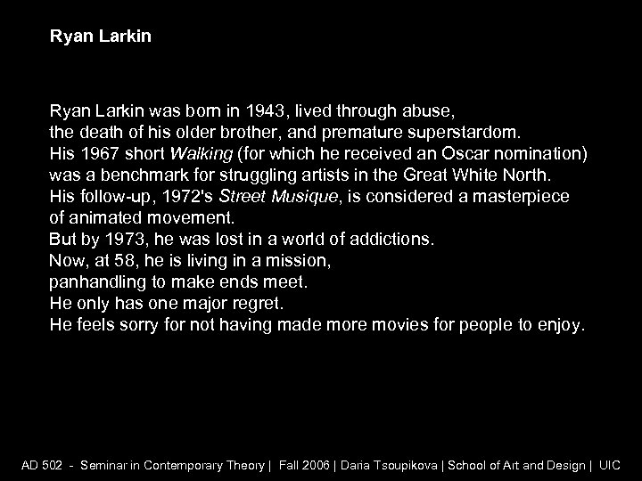 Ryan Larkin was born in 1943, lived through abuse, the death of his older