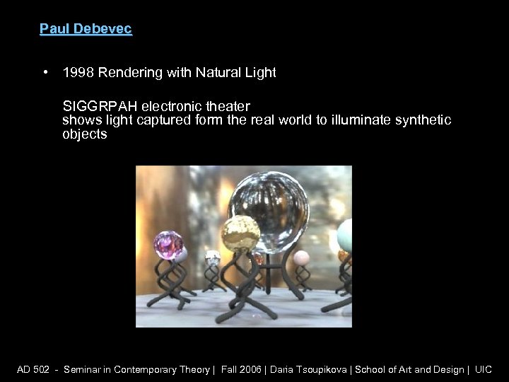 Paul Debevec • 1998 Rendering with Natural Light SIGGRPAH electronic theater shows light captured