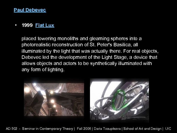 Paul Debevec • 1999 Fiat Lux placed towering monoliths and gleaming spheres into a