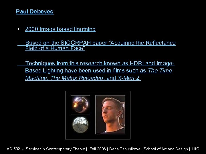 Paul Debevec • 2000 Image based lingtning Based on the SIGGRPAH paper “Acquiring the