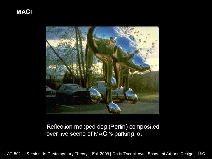 MAGI Reflection mapped dog (Perlin) composited over live scene of MAGI's parking lot AD