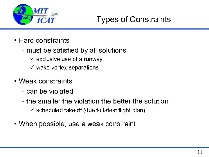 Types of Constraints • Hard constraints - must be satisfied by all solutions ü