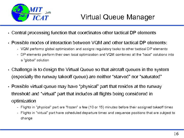 Virtual Queue Manager • Central processing function that coordinates other tactical DP elements •