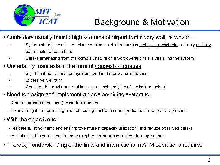 Background & Motivation • Controllers usually handle high volumes of airport traffic very well,