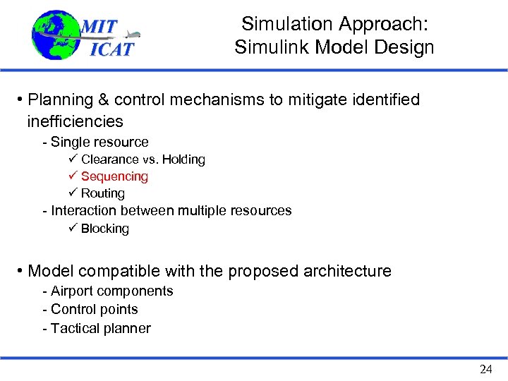 Simulation Approach: Simulink Model Design • Planning & control mechanisms to mitigate identified inefficiencies