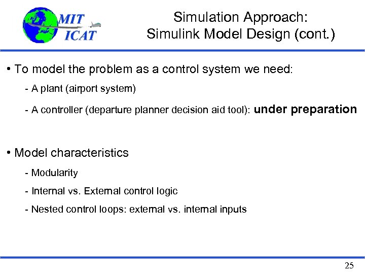 Simulation Approach: Simulink Model Design (cont. ) • To model the problem as a