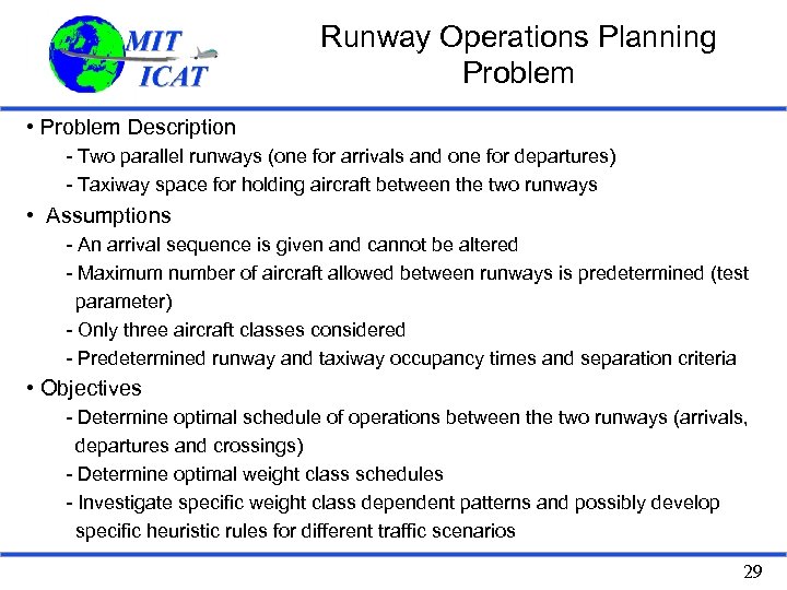 Runway Operations Planning Problem • Problem Description - Two parallel runways (one for arrivals