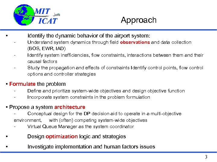 Approach • Identify the dynamic behavior of the airport system: - Understand system dynamics