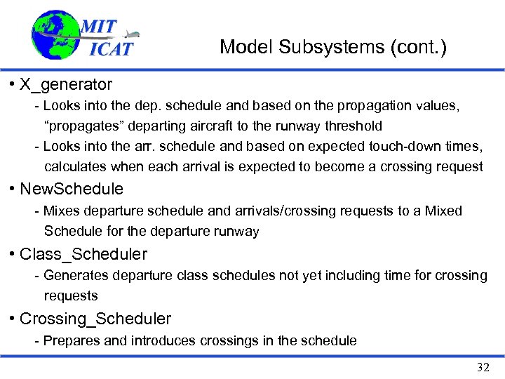 Model Subsystems (cont. ) • X_generator - Looks into the dep. schedule and based