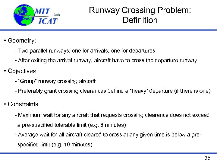 Runway Crossing Problem: Definition • Geometry: - Two parallel runways, one for arrivals, one