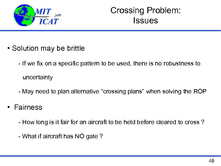 Crossing Problem: Issues • Solution may be brittle - If we fix on a