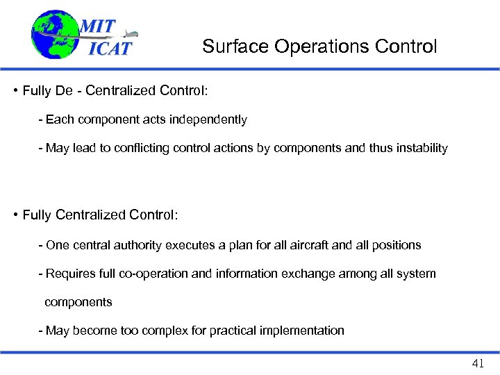 Surface Operations Control • Fully De - Centralized Control: - Each component acts independently