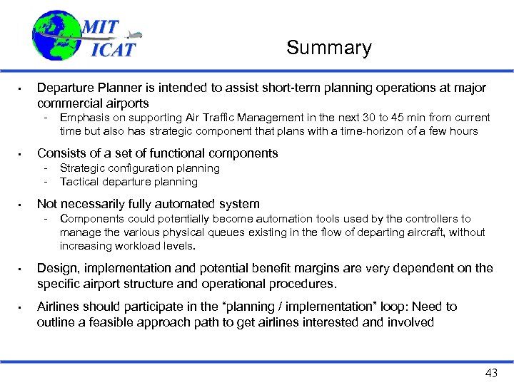 Summary • Departure Planner is intended to assist short-term planning operations at major commercial