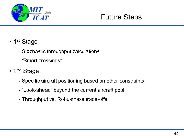 Future Steps • 1 st Stage - Stochastic throughput calculations - “Smart crossings” •