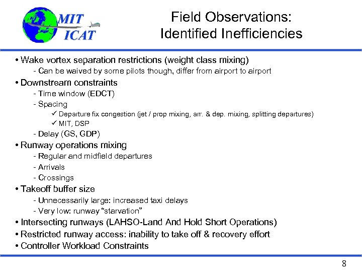 Field Observations: Identified Inefficiencies • Wake vortex separation restrictions (weight class mixing) - Can