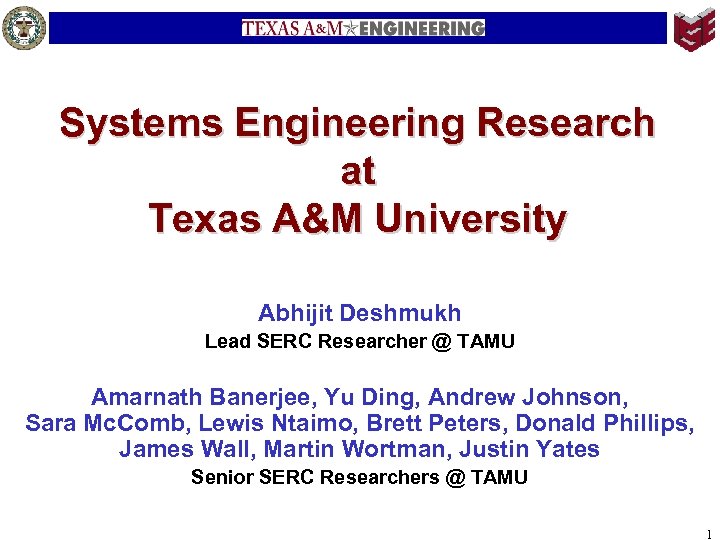 Systems Engineering Research at Texas A&M University Abhijit Deshmukh Lead SERC Researcher @ TAMU