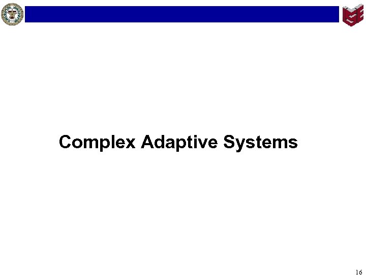 Complex Adaptive Systems 16 
