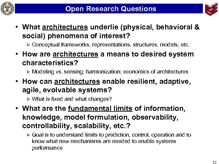 Open Research Questions • What architectures underlie (physical, behavioral & social) phenomena of interest?