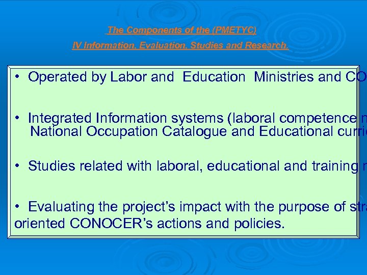 The Components of the (PMETYC) IV Information, Evaluation, Studies and Research. • Operated by