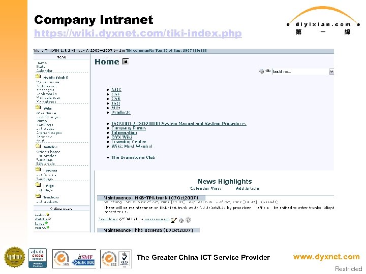 Company Intranet https: //wiki. dyxnet. com/tiki-index. php The Greater China ICT Service Provider www.
