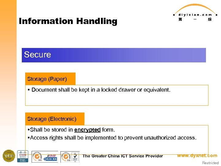 Information Handling Secure Storage (Paper) § Document shall be kept in a locked drawer