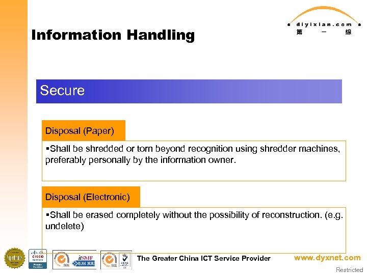 Information Handling Secure Disposal (Paper) §Shall be shredded or torn beyond recognition using shredder