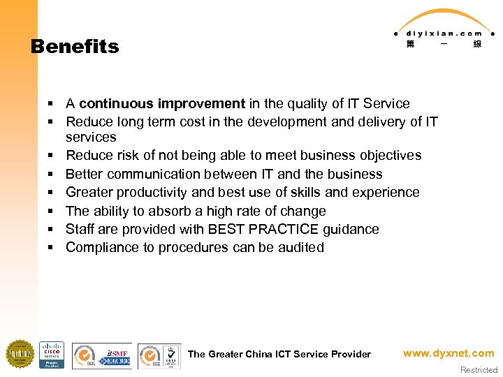 Benefits § A continuous improvement in the quality of IT Service § Reduce long
